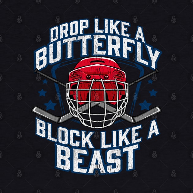 Drop Like A Butterfly Block Like A Beast Hockey Goalie by E